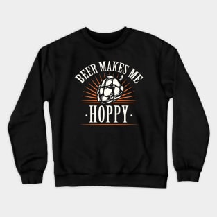 Beer Makes Me Hoppy Crewneck Sweatshirt